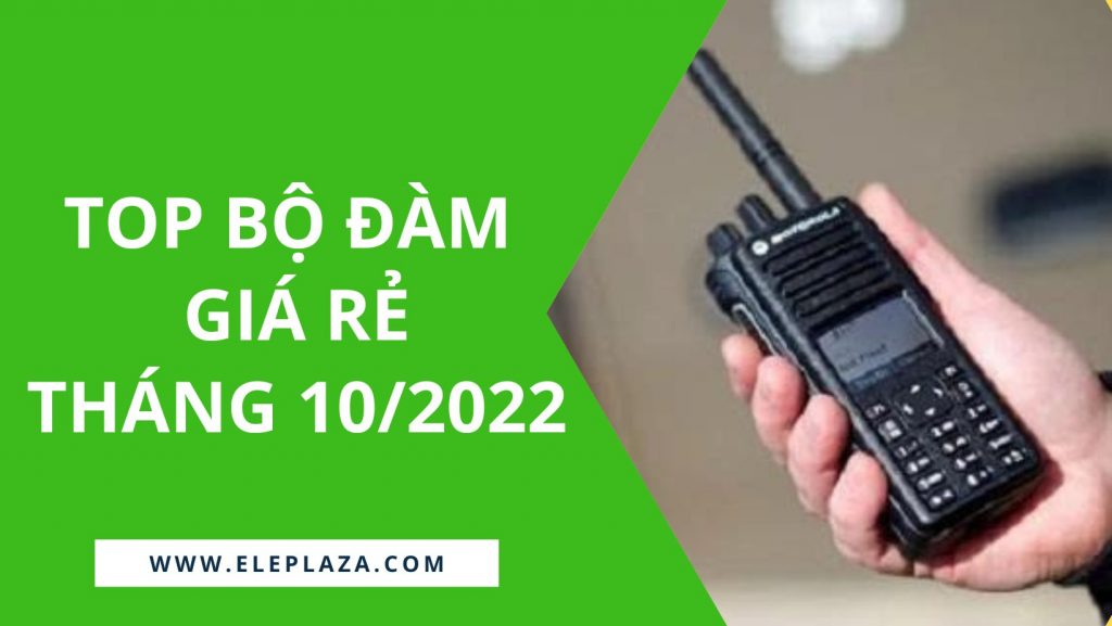 Bộ đàm giá rẻ được mua nhiều nhất tháng 10/2022 1 Bộ đàm giá rẻ được mua nhiều nhất tháng 10/2022 1