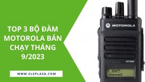 Top 3 bộ đàm Motorola bán chạy nhất tháng 9/2023 3