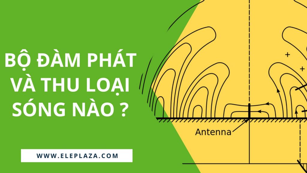 Bộ đàm phát và thu loại sóng nào ? 1 Bộ đàm phát và thu loại sóng nào ? 1