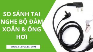 So sánh tai nghe bộ đàm xoắn và tai nghe bộ đàm ống hơi 14