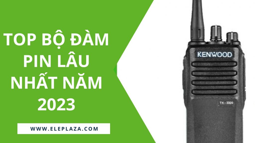 Top 3 bộ đàm pin lâu nhất năm 2023 1 Top 3 bộ đàm pin lâu nhất năm 2023 1